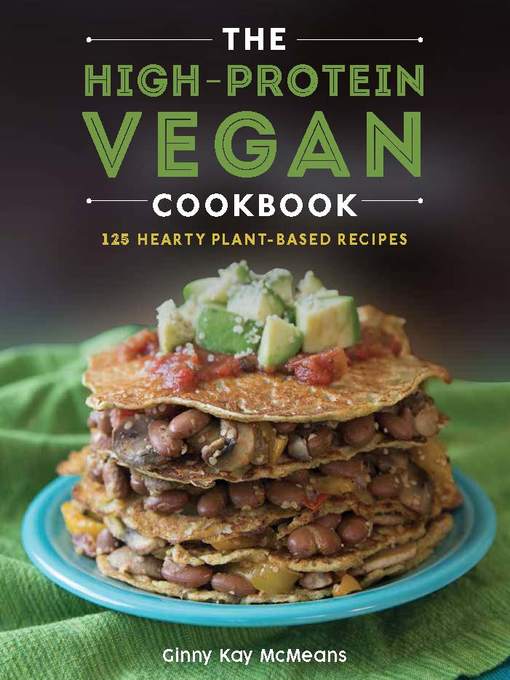 Title details for The High-Protein Vegan Cookbook by Ginny Kay McMeans - Available